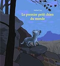 Couverture du livre Le premier petit chien du monde - Michel Gay