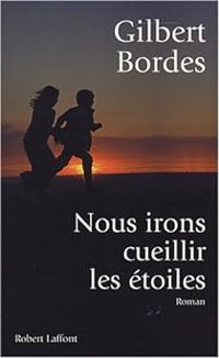 Gilbert Bordes - Nous irons cueillir les étoiles