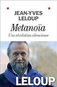 Jean Yves Leloup - Métanoïa : Une révolution silencieuse