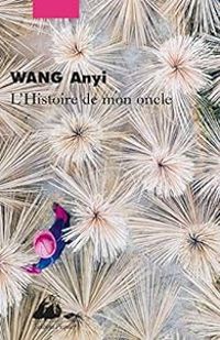 Couverture du livre L'histoire de mon oncle - Anyi Wang