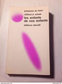 Clifford D Simak - Les enfants de nos enfants