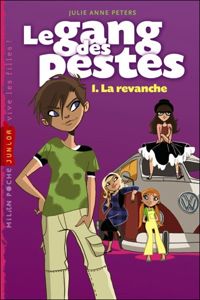 Couverture du livre Le Gang des pestes, numéro 1 : La revanche - Julie Anne Peters