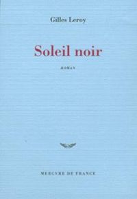 Couverture du livre Soleil noir - Gilles Leroy