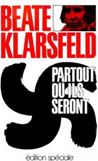 Beate Klarsfeld - Partout où ils seront