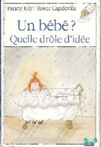 Fanny Joly - Gudule : Un bébé ? Quelle drôle d'idée