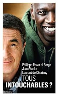 Laurent De Cherisey - Jean Vanier - Philippe Pozzo Di Borgo - Vivianne Perret - Tous intouchables ?