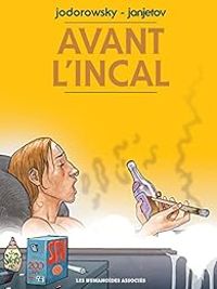 Couverture du livre Avant l'Incal - Intégrale - Zoran Janjetov - Alejandro Jodorowsky