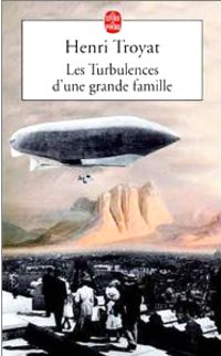 Henri Troyat - Les Turbulences d'une grande famille