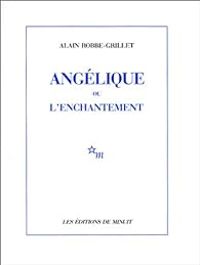 Alain Robbe Grillet - Angélique, ou, L'enchantement