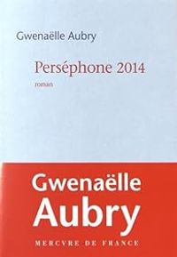 Gwenalle Aubry - Perséphone 2014