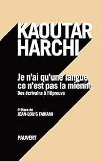 Kaoutar Harchi - Je n'ai qu'une langue et ce n'est pas la mienne