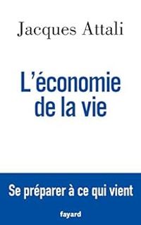 Jacques Attali - L'économie de la vie