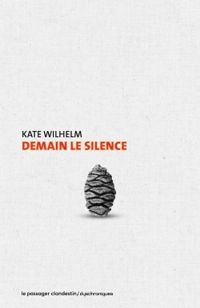 Kate Wilhelm - Dominique Bellec - Demain, le silence