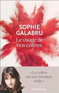 Sophie Galabru - Le visage de nos colères