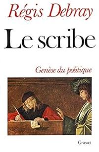 Regis Debray - Le scribe