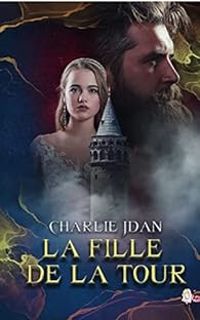 Couverture du livre La fille de la tour - Charlie Jdan