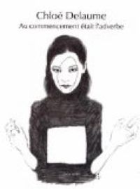 Couverture du livre Au commencement était l'adverbe - Chloe Delaume