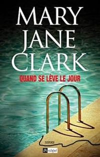 Mary Jane Clark - Quand se lève le jour