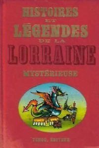 Couverture du livre Histoires et légendes de la lorraine mystérieuse - Jean Vartier