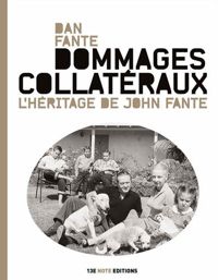 Dan Fante - Dommages collatéraux : L'héritage de John Fante