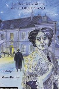 Couverture du livre Le dernier visiteur de George Sand - Rodolphe  - Marc Renier