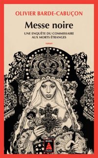 Olivier Barde-cabuçon - Une enquête du commissaire aux morts étranges 