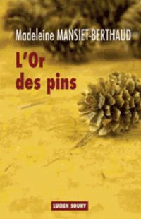 Couverture du livre L'or des pins - Madeleine Mansiet Berthaud