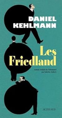 Couverture du livre Les Friedland - Daniel Kehlmann