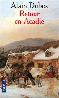 Alain Dubos - RETOUR EN ACADIE