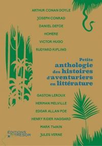 Couverture du livre Petite Anthologie des histoires d'aventuriers en littérature - Homere  - Jules Verne - Daniel Defoe - Sir Arthur Conan Doyle