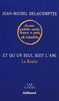 Jean Michel Delacomptee - Et qu'un seul soit l'ami