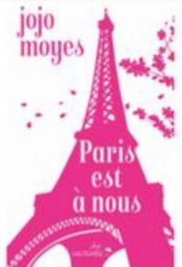 Jojo Moyes - Paris est à nous