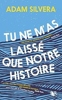 Couverture du livre Tu ne m'as laissé que notre histoire - Adam Silvera