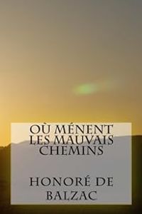 Couverture du livre Où mènent les mauvais chemins - Honore De Balzac