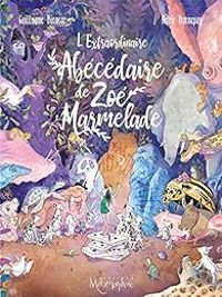 Couverture du livre L'Extraordinaire Abécédaire de Zoé Marmelade - Guillaume Bianco