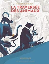 Couverture du livre La traversée des animaux - Vincent Cuvellier