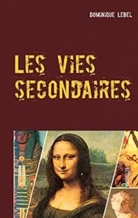 Couverture du livre Les vies secondaires - Dominique Lebel