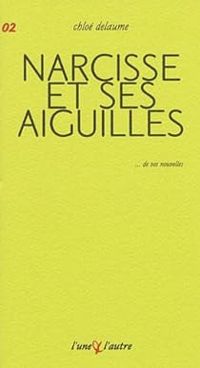 Couverture du livre Narcisse et ses aiguilles - Chloe Delaume