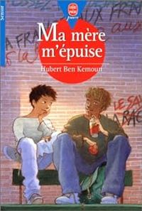 Couverture du livre Ma mère m'épuise - Hubert Ben Kemoun