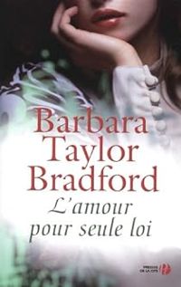 Couverture du livre L'amour pour seule loi - Barbara Taylor Bradford