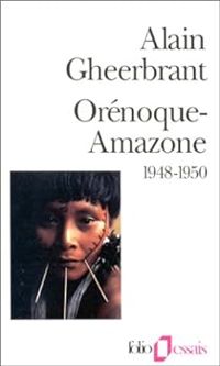 Alain Gheerbrant - Orénoque-Amazone, 1948-1950