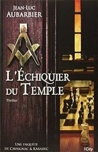 Jean Luc Aubarbier - L'échiquier du Temple