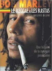 Couverture du livre Bob Marley, le reggae, les rastas - Bruno Blum