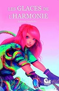 Fabienne Gambrelle -  Fanelia - Les glaces de l'Harmonie
