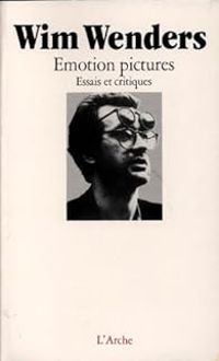 Wim Wenders - Emotion pictures: Essais et critiques