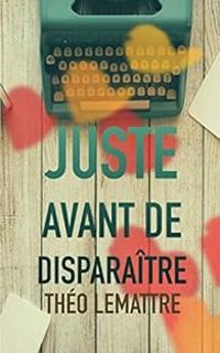 Theo Lemattre - Juste avant de disparaître