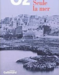 Amos Oz - Seule la mer