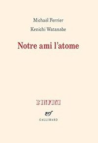 Michal Ferrier - Kenichi Watanabe - Notre ami l'atome