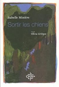 Couverture du livre Sortir les chiens - Isabelle Miniere