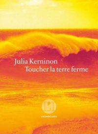 Couverture du livre Toucher la terre ferme - Julia Kerninon